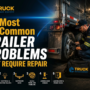 5 Most Common Trailer Problems That Require Repair